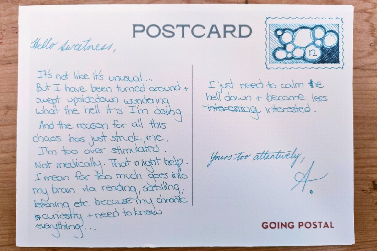A handwritten postcard from me to you. Overstimulated